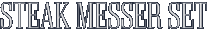Steak Messer Set